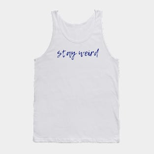 Stay Weird Tank Top